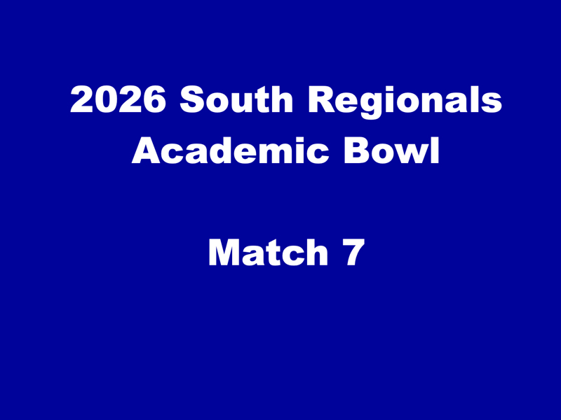 blue background, text reads 2026 South Regionals Academic Bowl Match 7