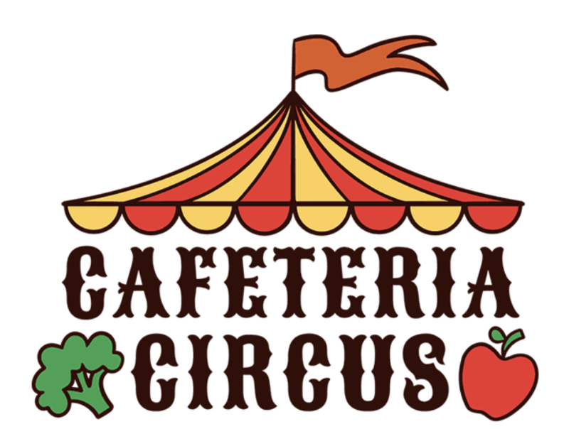Circus tent with words "cafeteria circus"