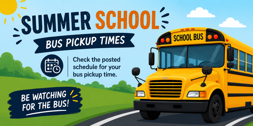 Graphic showing a yellow school bus driving on a road with the words ‘Summer School Bus Pickup Times.’ The design includes a sunny sky, green hills, and reminders to check posted pickup schedules and watch for the bus.