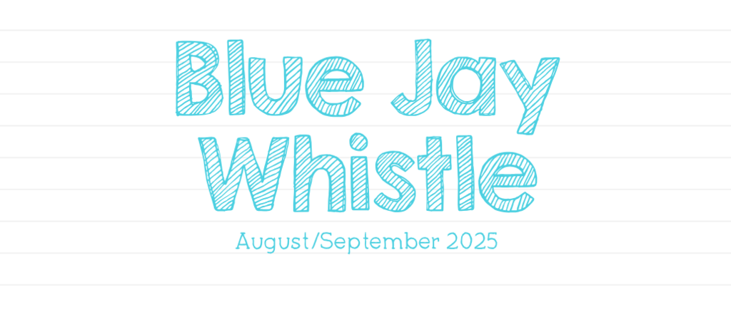 Blue Jay Whistle August/September 2025