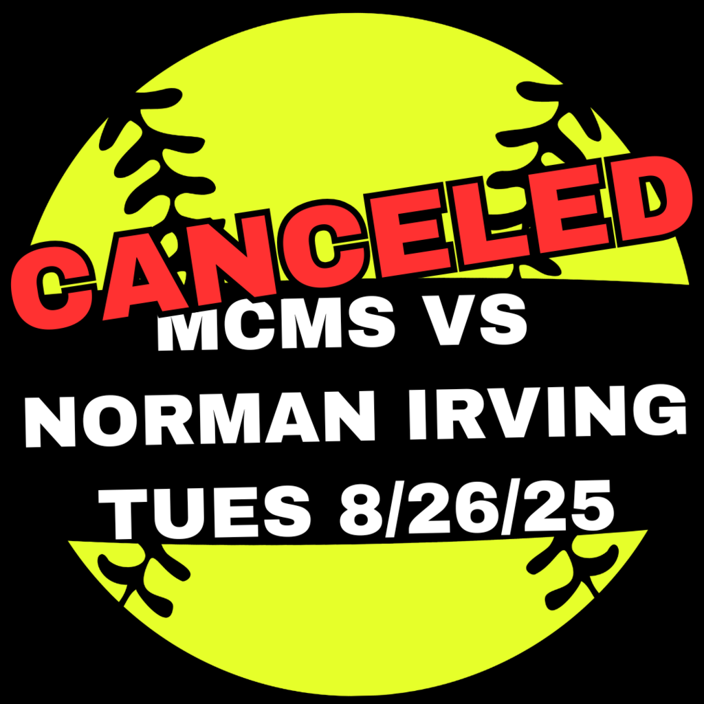 yellow softball on black background with the word canceled writen across the words MCMS ve Norman Irving Tues 8/25/25
