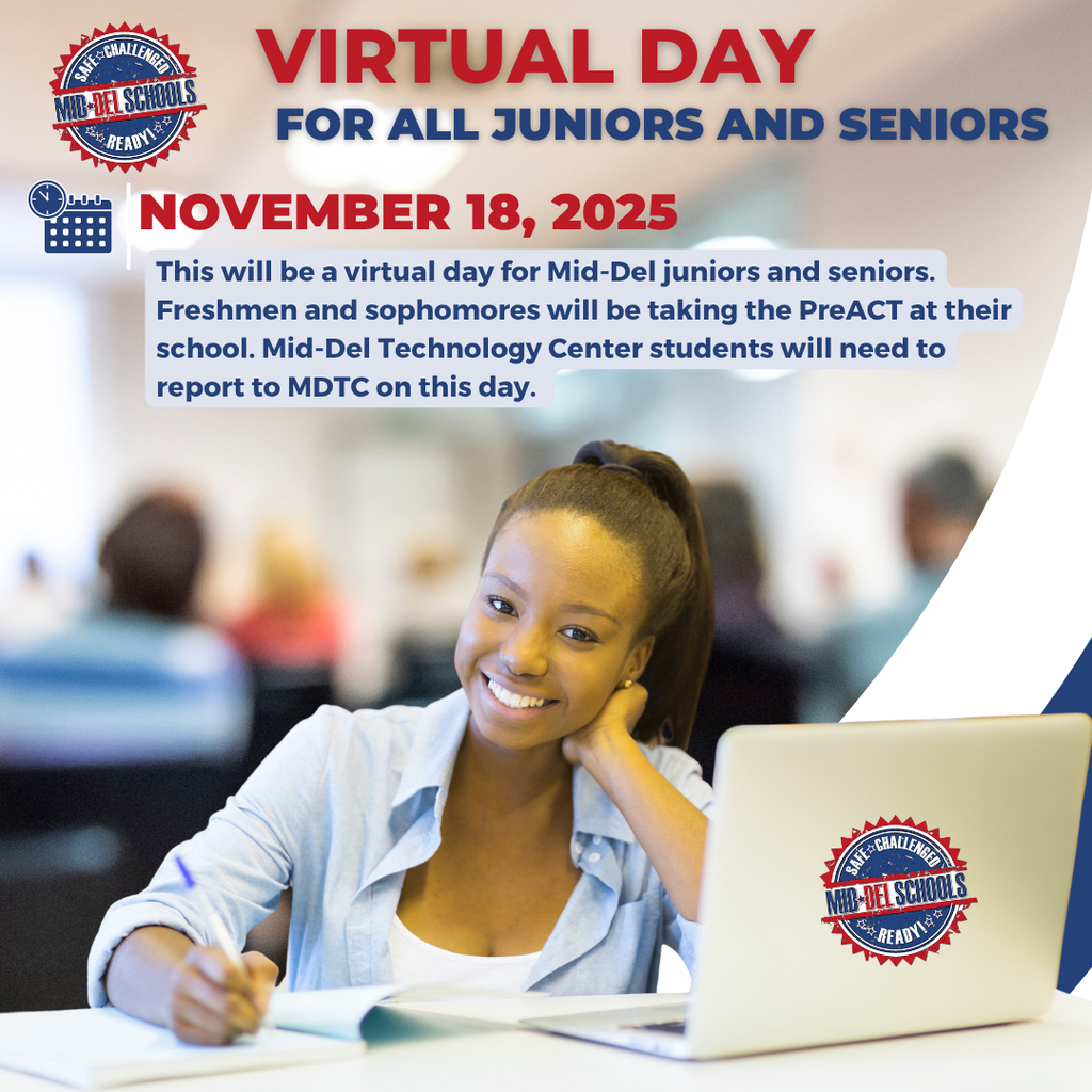 Virtual Day for Mid-Del Juniors and Seniors – November 18, 2025 In order for our schools to administer the PreACT, all Mid-Del juniors and seniors will have a virtual learning day on Tuesday, November 18. Freshmen and sophomores will be taking the PreACT at their school sites, while Mid-Del Technology Center students will still report to MDTC on this day. We appreciate everyone’s cooperation as we work to create the best testing environment for our students! #mdpurpose #OneDistrictOneFamily