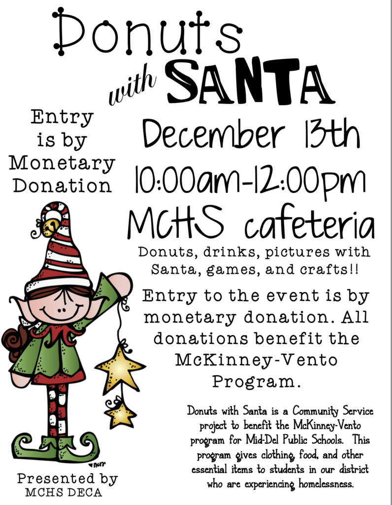 🎅🍩 Donuts with Santa – You're Invited! 🍩🎅 Join us for a sweet morning of holiday fun on Saturday, December 13 from 10:00 AM–12:00 PM in the Midwest City High School cafeteria! Hosted by MCHS DECA, this festive event includes: ✨ Donuts & drinks 📸 Pictures with Santa 🎮 Games 🎨 Holiday crafts 🎁 Entry is by monetary donation, with all proceeds supporting the McKinney-Vento Program for Mid-Del Public Schools. This program provides clothing, food, and essential items to students experiencing homelessness in our district. Let’s come together as One District, One Family to spread joy and make a difference this holiday season. ❤️ We can’t wait to see you there! #MidDelSchools #OneDistrictOneFamily #DECA #DonutsWithSanta #SupportOurStudents