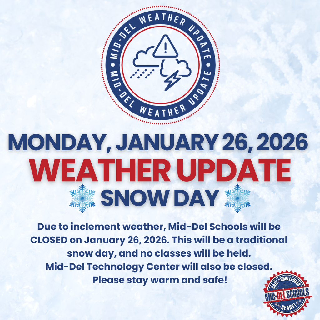 Due to inclement weather, Mid-Del Schools will be CLOSED on January 26, 2026. This will be a traditional snow day, and no classes will be held. Mid-Del Technology Center will also be closed. Please stay warm and safe!