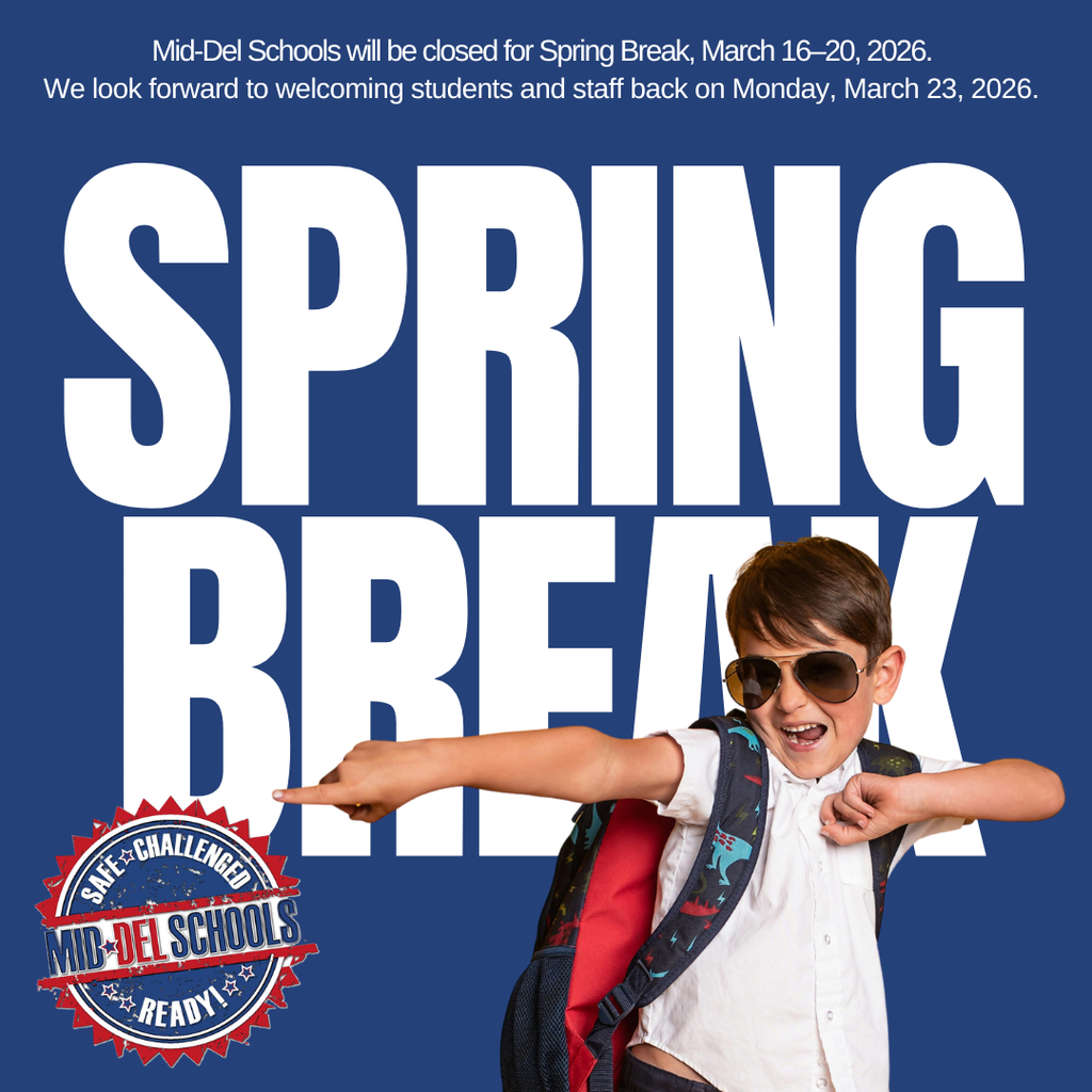 Mid-Del Schools will be closed for Spring Break, March 16–20, 2026.  We look forward to welcoming students and staff back on Monday, March 23, 2026. 
