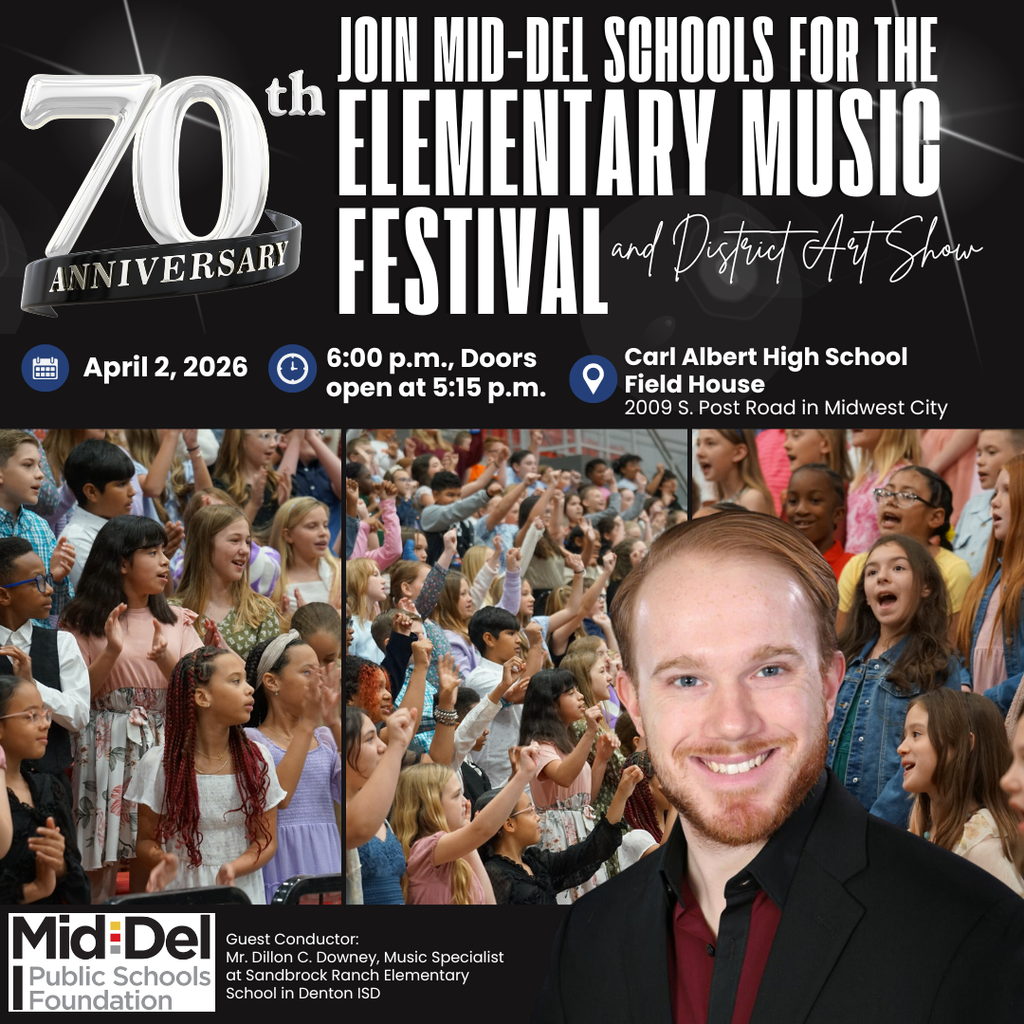 Graphic promoting Mid-Del Schools’ 70th Elementary Music Festival and District Art Show on April 2, 2026, at Carl Albert High School Field House. Doors open at 5:15 p.m., and the event begins at 6:00 p.m. The design features a large “70th Anniversary” emblem, photos of elementary students singing and performing, and a portrait of guest conductor Mr. Dillon C. Downey. The Mid-Del Public Schools Foundation logo is included.
