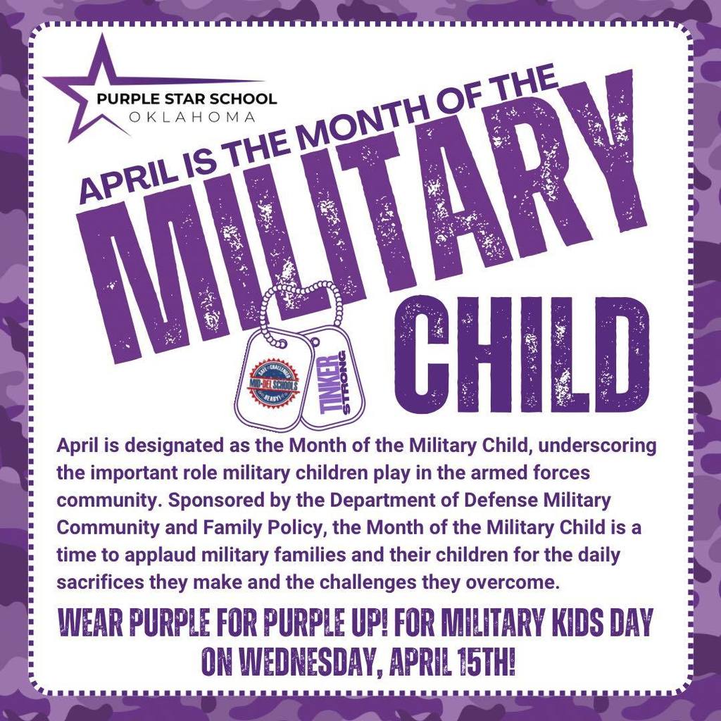 Wednesday, April 15th: Purple UP! For Military Kids!   At Mid-Del Schools, we are proud to honor the strength, resilience, and sacrifice of our military-connected students and their families. These students serve too, navigating new schools, new friendships, and time apart from loved ones, all while showing incredible courage and adaptability.  As a proud Purple Star School District, we stand alongside our military families every day. This month, we celebrate YOU and thank you for the sacrifices you make to serve our country.  Join us in wearing purple on April 15 for Purple Up! Day as we show our support for our military children across Mid-Del.  Please share your Purple Up! pictures with us by sending them to sboyer@mid-del.net. Thank you!   One District. One Family. #PurpleUp #MonthOfTheMilitaryChild #mdpurpose