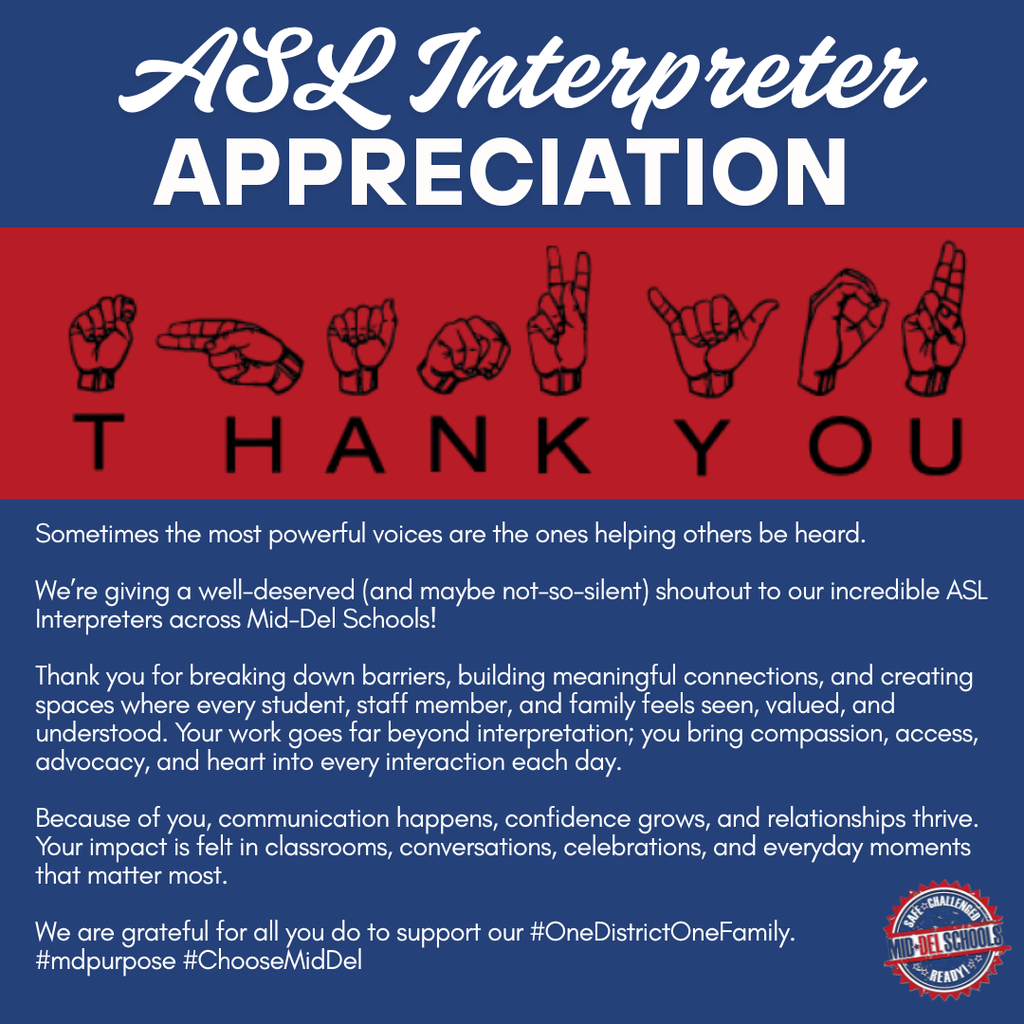Sometimes the most powerful voices are the ones helping others be heard.   We’re giving a well-deserved (and maybe not-so-silent) shoutout to our incredible ASL Interpreters across Mid-Del Schools!  Thank you for breaking down barriers, building meaningful connections, and creating spaces where every student, staff member, and family feels seen, valued, and understood. Your work goes far beyond interpretation; you bring compassion, access, advocacy, and heart into every interaction each day.  Because of you, communication happens, confidence grows, and relationships thrive. Your impact is felt in classrooms, conversations, celebrations, and everyday moments that matter most.  We are grateful for all you do to support our #OneDistrictOneFamily.  #mdpurpose #ChooseMidDel