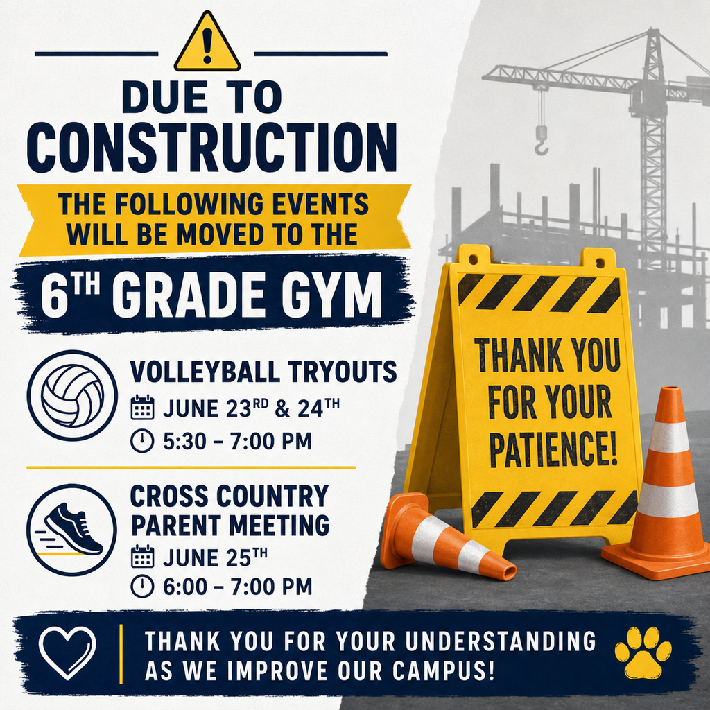 Graphic with a construction theme in navy blue, gold, and gray. Large headline reads, “Due to Construction, the Following Events Will Be Moved to the 6th Grade Gym.” The graphic lists Volleyball Tryouts on June 23 and 24 from 5:30–7:00 PM and the Cross Country Parent Meeting on June 25 from 6:00–7:00 PM. Construction cones, a caution sign, and a crane silhouette appear on the right side. A message at the bottom reads, “Thank you for your understanding as we improve our campus.” A school mascot paw print icon is displayed in the lower corner.