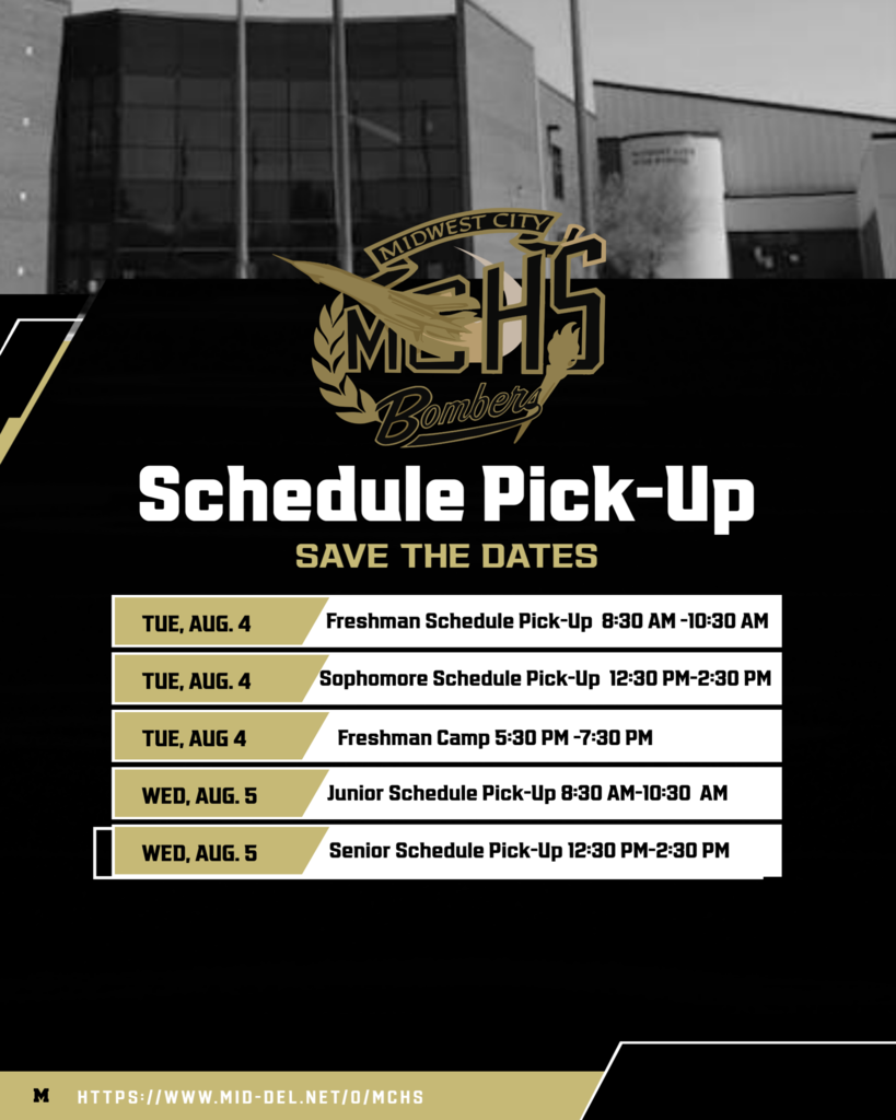 August 4 Freshman Schedule Pick 8:30 -10:30 AM; August 4 Sophomore Schedule Pick-Up 12:30 -2:30 PM; August 5 Junior Schedule Pick-up 8:30- 10:30 AM; August 5 Senior Schedule Pick-Up 12:30-2:30 PM; August 4 Freshman Camp 5:30-7:30 PM.
