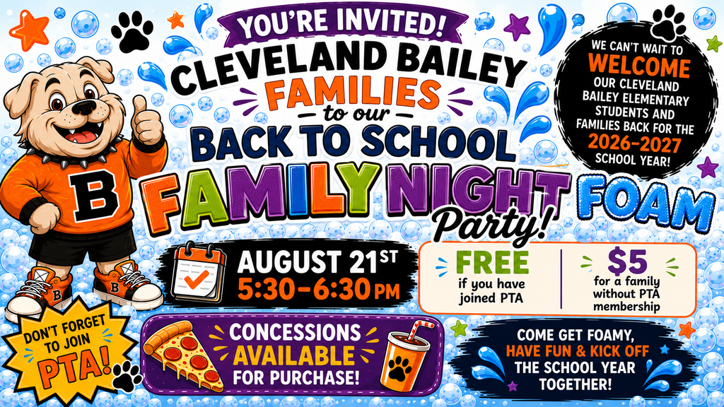 Cleveland Bailey PTA is hosting a Welcome Back to School Foam Party! Please join us Friday, from 5:30-6:30 pm!