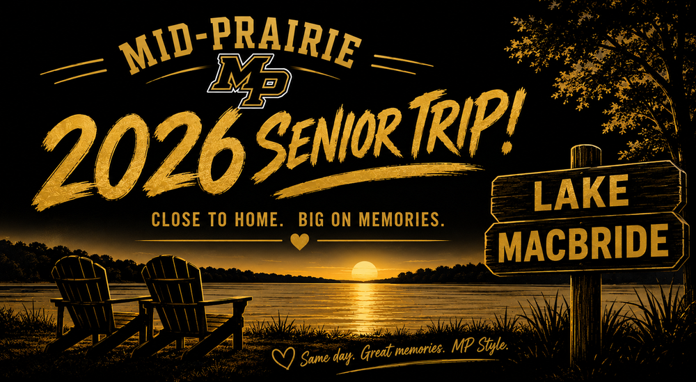 Mid-Prairie MP 2026 Senior Trip! Close to home. Big on memories. Lake MacBride. Same day. Great memories. MP style.