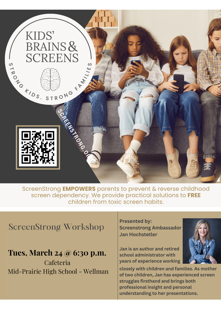 Kids' Brains & Screens Strong Kinds Strong Families ScreenStrong Empowers parents to prevent & reverse childhood screen dependency. We provide practical solutions to free children from toxic screen habits. Tuesday March 24 @ 6:30 PM MPHS Cafeteria. Presented by ScreenStrong Ambassador Jan Hochstetler. Jan is an author and retired school administrator with years of experience working closely with children and families. As a mother of two children, Jan has experienced screen struggles firsthand and brings both professional insight and personal understanding to her presentation.