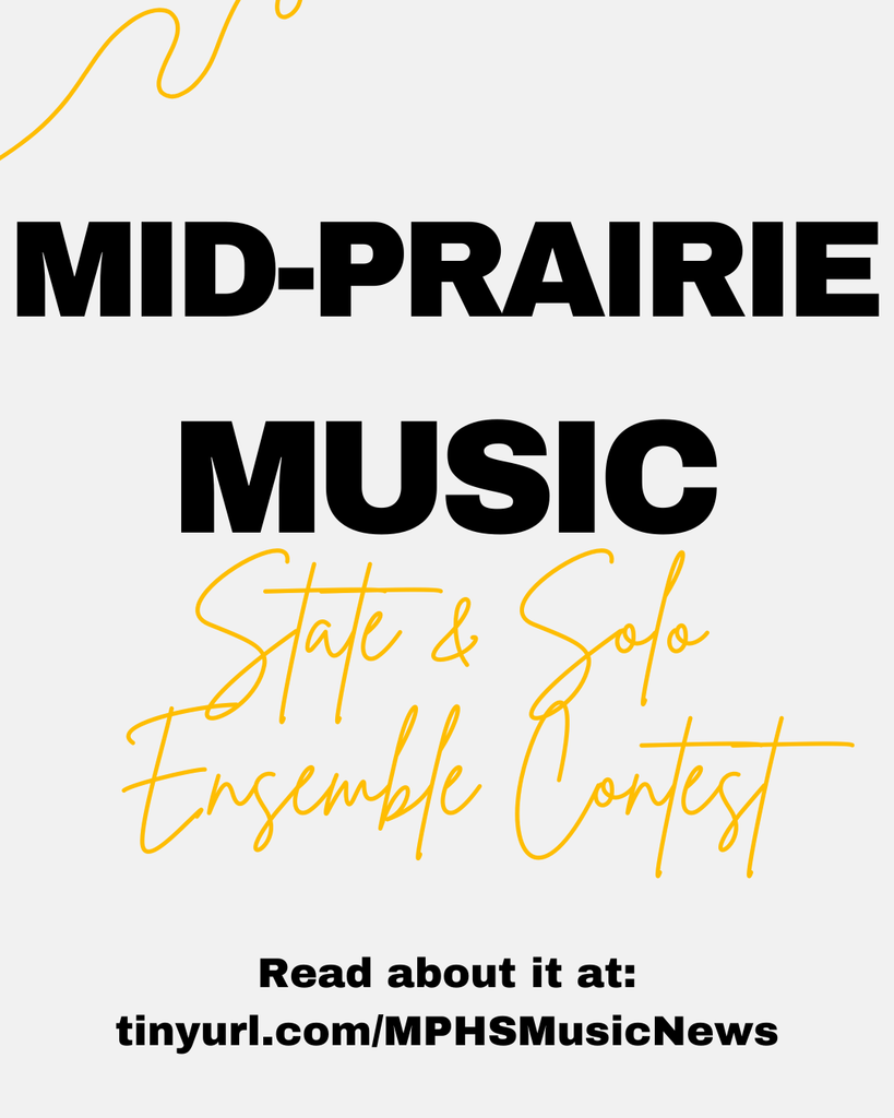 Mid-Prairie Music State & Solo Ensemble Contest Read about it at: tinyurl.com/MPHSMusicNews