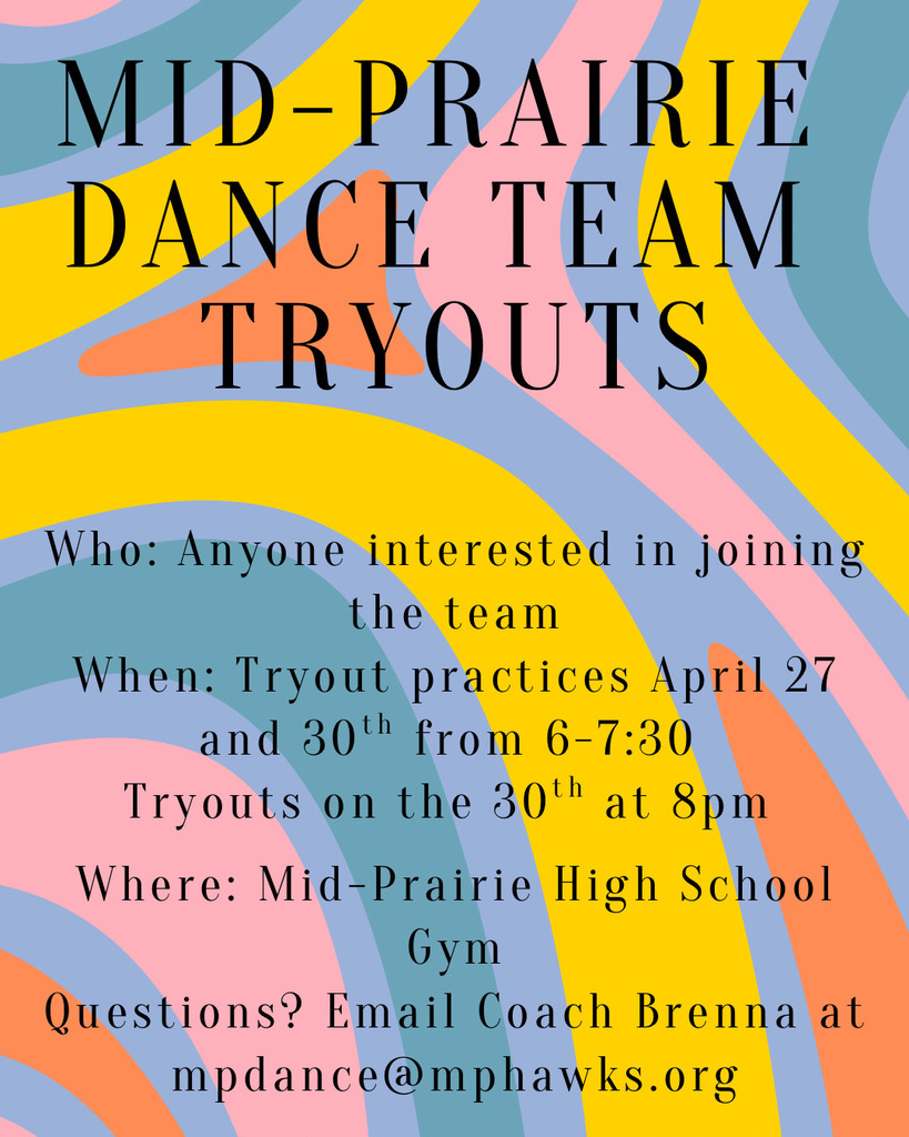 Mid-Prairie Dance Team Tryouts Who: Anyone interested in joining the team When: Tryout practices April 27 and 30th from 6-7:30 Tryouts on the 30th at 8 pm Where: Mid-Prairie High School Gym Questions? Email Coach Brenna at mpdance@mphawks.org