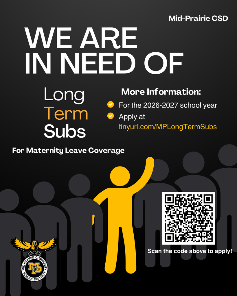 Mid-Prairie CSD WE ARE IN NEED OF Long Term Subs for maternity leave coverage More information: for the 2026-2027 school year Apply at Mid-Prairie is seeking long-term substitute teachers for maternity leave coverage during the 2026–27 school year.  If you’re passionate about supporting students and making a difference in the classroom, we’d love to have you on our team!  Apply today: https://tinyurl.com/MPLongTermSubs Scan the code above to apply! Mid-Prairie Community School District