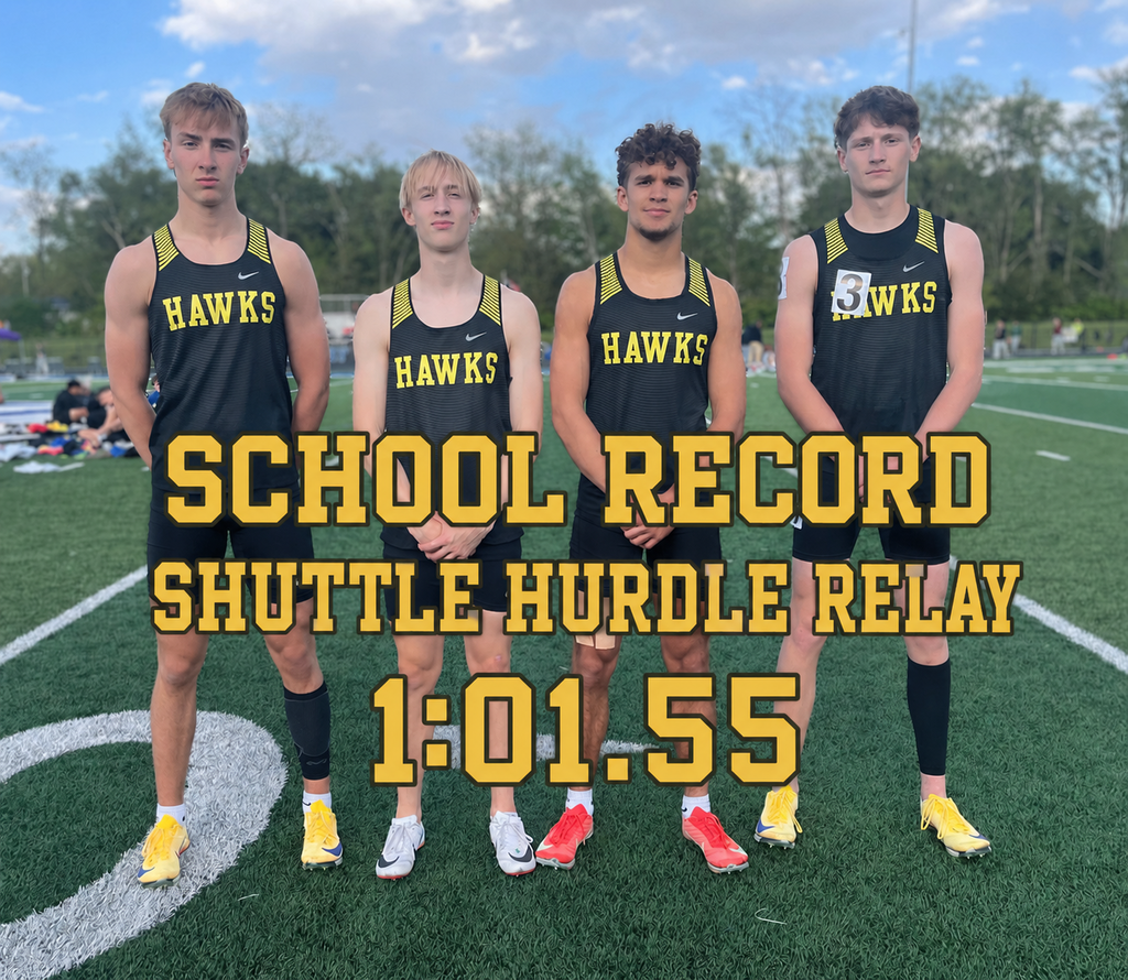 Shuttle Hurdle Relay team members (4 high school boys) standing together on a football field with uniforms that read HAWKS and text that reads School Record Shuttle Hurdle Relay 1:01.55