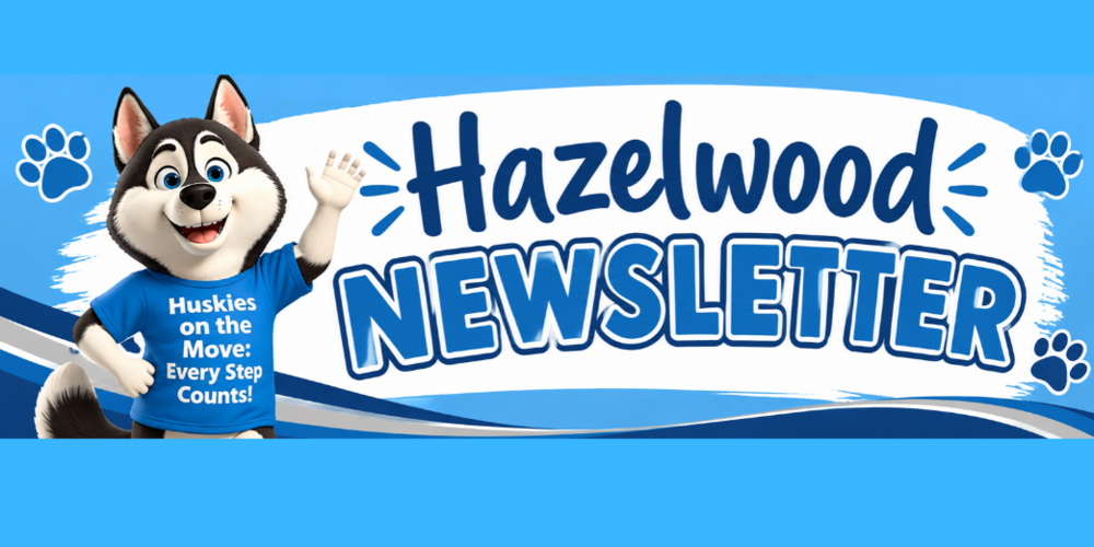 “Hazelwood Newsletter” banner featuring a cheerful husky mascot wearing a blue “Huskies on the Move: Every Step Counts!” shirt, with blue and white school-themed graphics and paw prints.