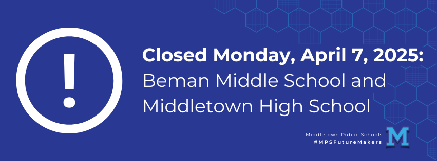 Closed Monday, April 7, 2025: Beman Middle and Middletown High Schools