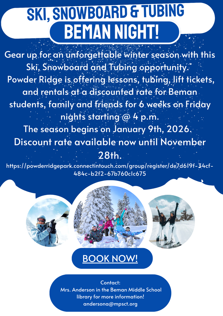 Ski, Snowboard & Tubing BEMAN NIGHT! Gear up for an unforgettable winter season with this Ski, Snowboard & Tubing opportunity. Powder Ridge is offering lessons, tubing, lift tickets, and rentals at a discounted rate for Beman students, family and friends for 6 weeks on Friday nights starting @ 4pm. The season begins on January 9th, 2026. Discount rate available now until November 28th. Includes photos of snow and people skiing.