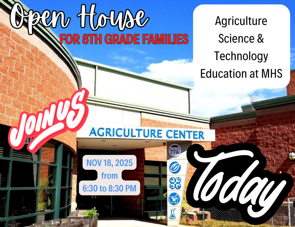Open House for 8th grade Families: Agriculture Science & Technology Education at MHS Nov 18, 2025 from 6:30-8:30PM TODAY