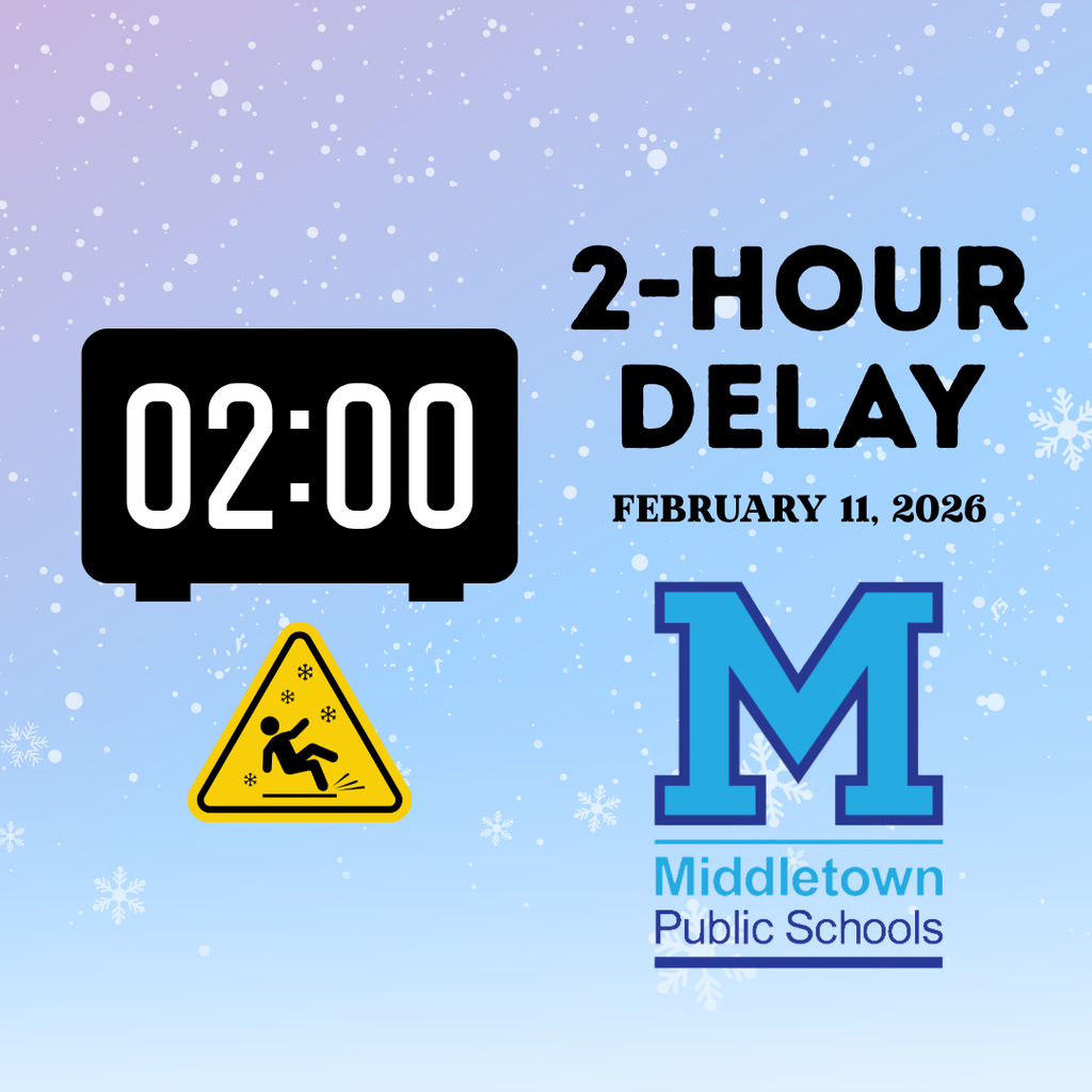 Two hour delay for all Middletown Public Schools on Wednesday, February 11, 2026