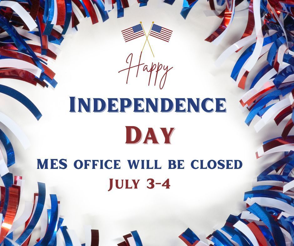 MES office closed July 3-4 for Independence Day holiday.