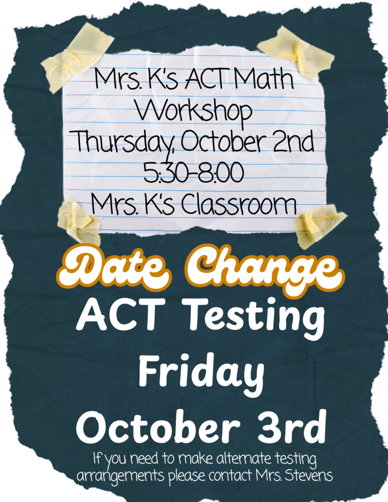 We adjusted the ACT Test date to allow for Mrs. K to do her awesome ACT Math Workshop the night before! We had some AMAZING results and gains last year during Fall testing after Mrs. K's workshop! Please plan to attend!