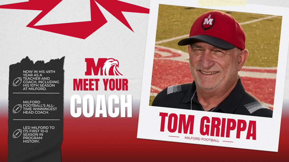 Graphic for Milford Schools’ “Meet Your Coach” series featuring Milford Football Head Coach Tom Grippa. Grippa is pictured smiling on the football field. The graphic highlights that he is in his 49th year as a teacher and coach, including his 10th season at Milford; is Milford football’s all-time winningest head coach; and led Milford to its first 10-0 season in program history