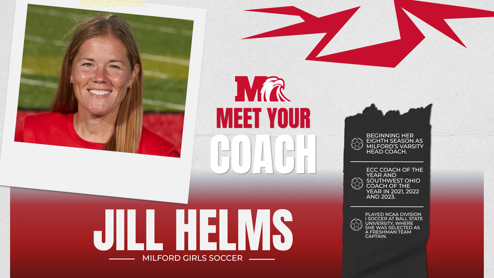 Graphic introducing Jill Helms, Milford girls soccer head coach. Helms is pictured smiling on the soccer field. She is beginning her eighth season as Milford’s varsity head coach. Helms was named ECC Coach of the Year and Southwest Ohio Coach of the Year in 2021, 2022 and 2023. She played NCAA Division I soccer at Ball State University, where she was selected as a freshman team captain.