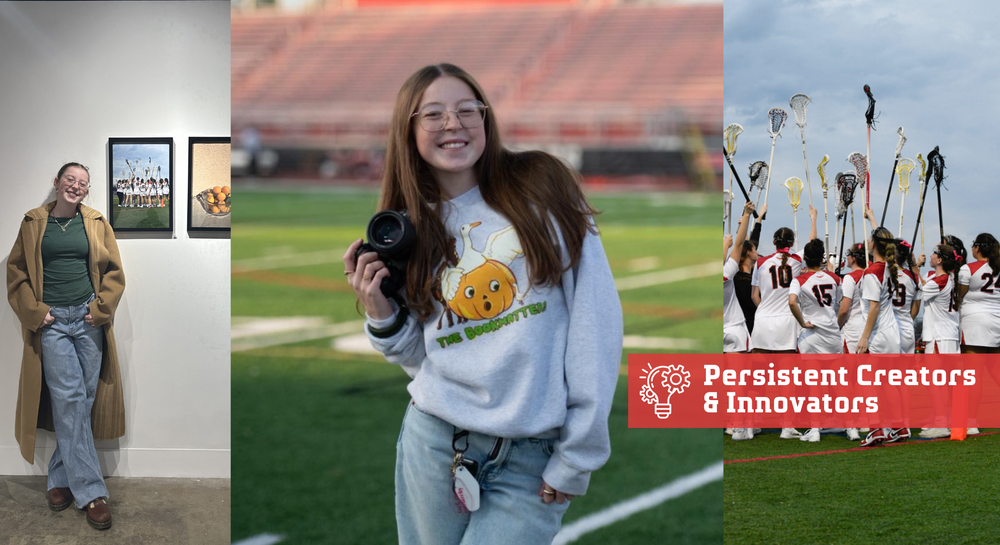 Three-panel collage featuring a young woman and student athletics. Left: A smiling young woman stands in an art gallery wearing a long tan coat, green top, and jeans, with framed photographs displayed on the wall behind her. Center: The same young woman stands on a football field holding a camera, wearing glasses and a gray sweatshirt with a pumpkin graphic, with stadium bleachers in the background. Right: A girls lacrosse team in white uniforms huddles on a field with their sticks raised in the air beneath a cloudy sky. Overlaid text reads “Persistent Creators & Innovators” with a lightbulb and gear icon.