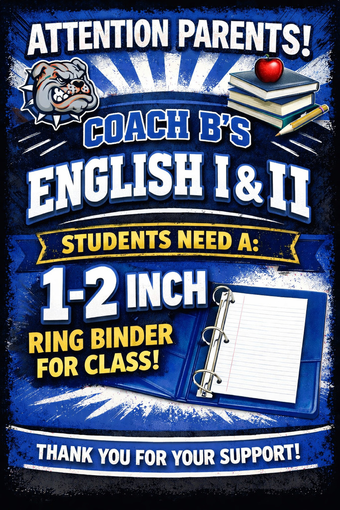 🐾 Bulldog Families!
Coach B’s English I & II students need a 1–2 inch ring binder for class this semester.
We appreciate your support in helping our Bulldogs stay ready for success! 💙🤍