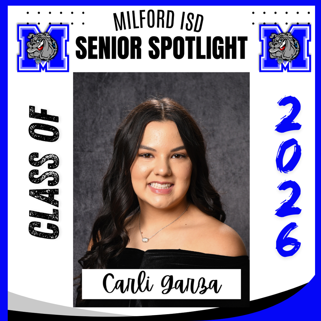 — SENIOR SPOTLIGHT — Carli Garza- Milford High School Carli, we are proud of you and wish you all the best in your future endeavors. Milford High School Class of 2026... Milford Bulldog Forever!