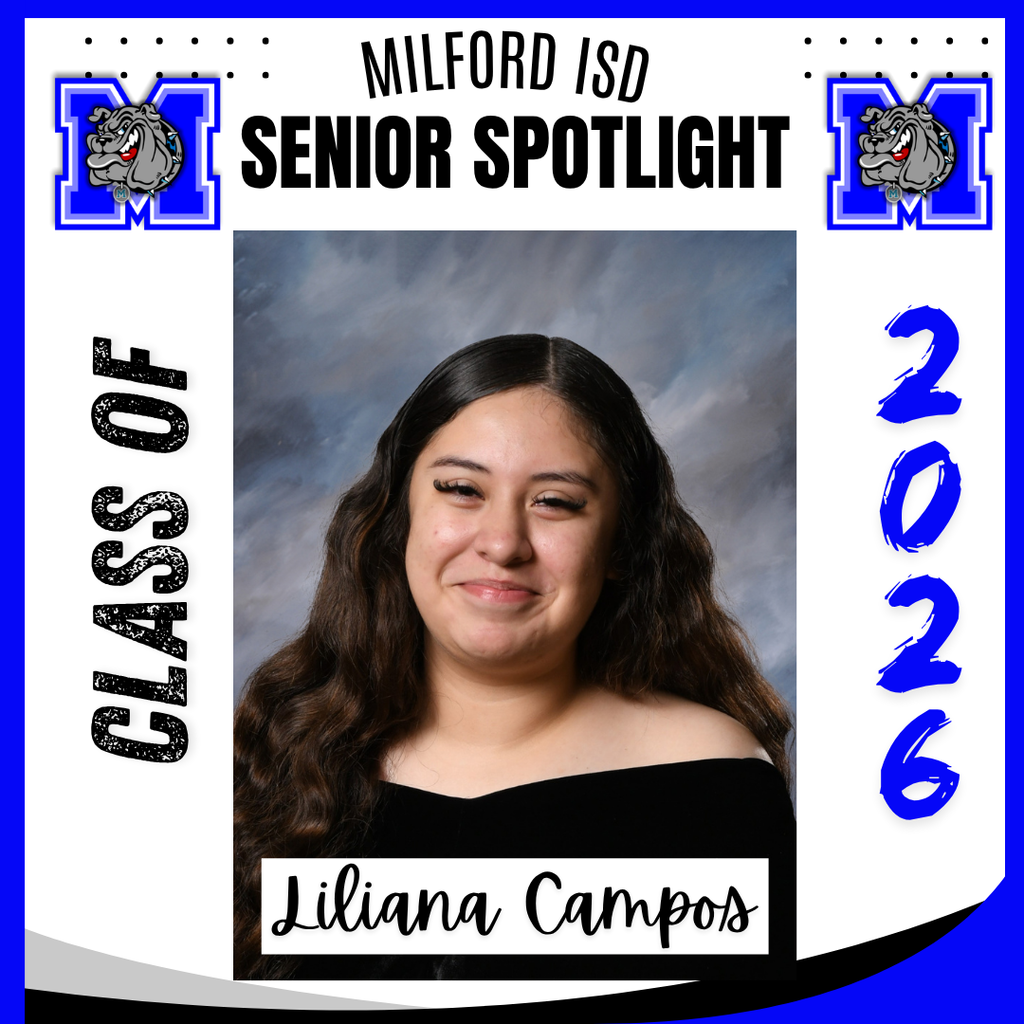 — SENIOR SPOTLIGHT — Liliana Campos- Milford High School Liliana, we are proud of you and wish you all the best in your future endeavors. Milford High School Class of 2026... Milford Bulldog Forever!