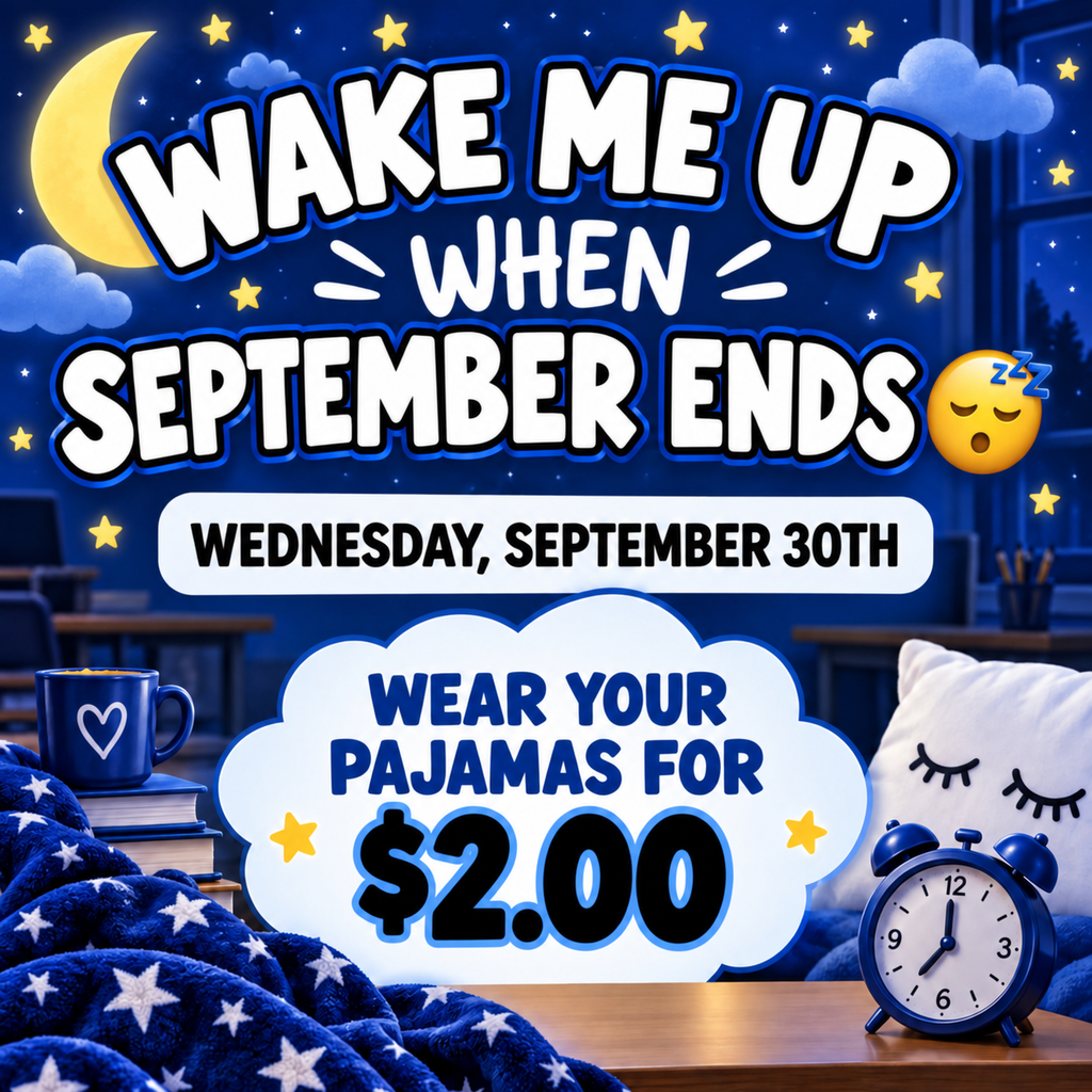 😴 Wake Me Up When September Ends! 😴
Wear your pajamas on Wednesday, September 30th for $2.00! 🌙⭐️
Once payment is received, students will be given a bracelet to wear on pajama day. Please make sure your child has their bracelet! 💙