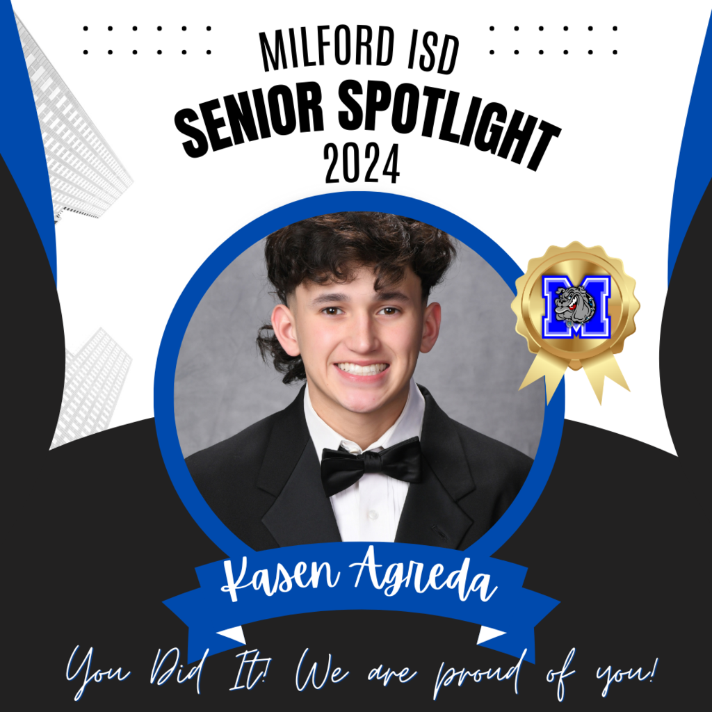 — SENIOR SPOTLIGHT — Kasen Agreda - Milford High School Kasen, we are proud of you and wish you all the best in your future endeavors. Milford High School Class of 2024... Milford Bulldog Forever!