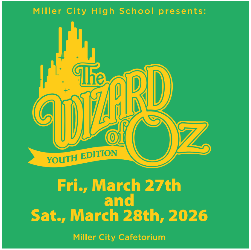 Miller City HIgh School presents "The Wizard of Oz:  Youth Edition" at 7 p.m., Fri., Mar. 27th and Sat., Mar. 28th.  Tickets are $12 for adults and $10 for students/seniors.