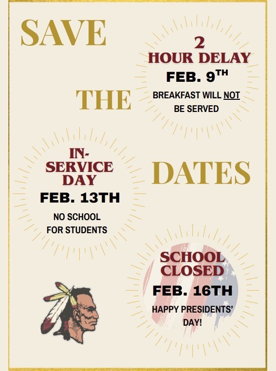 Hello Families, Here are some important days to remember in February: Friday, Feb. 9: 2 Hour Delay. Please note: there will be no breakfast served on this day. Tuesday, Feb. 13: No school – Staff Inservice Day. Friday, Feb. 16: No school for Presidents Day. Make sure to mark your calendars so you’re ready for these changes. We can’t wait to see students back on their regular school days!