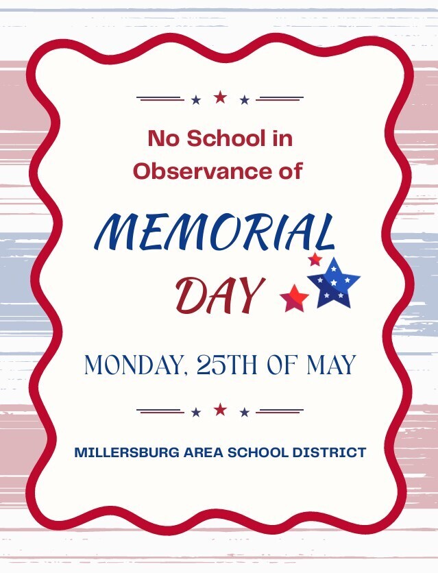 Good evening families, This is a reminder that there will be no school on Monday, May 25, in observance of Memorial Day. We hope you enjoy the long weekend with your families as we honor and remember those who have served our country. School will resume on Tuesday, May 26. Thank you.