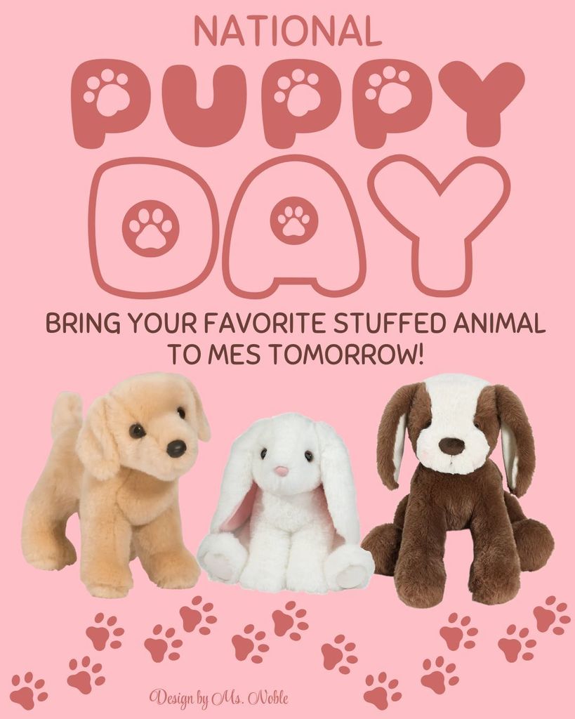 National Puppy Day tomorrow! Bring your favorite stuffed animal to MES!