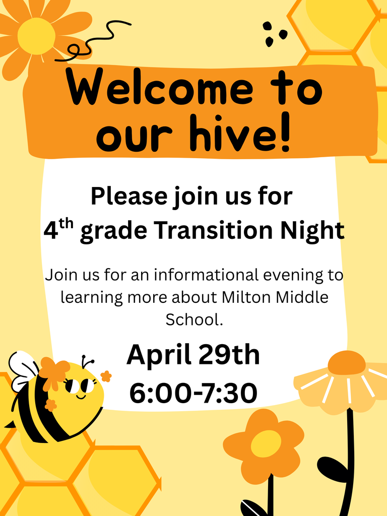 Please join us for 4th grade Transition Night on April 29th from 6:00-7:30 for an informational evening to learn more about Milton Middle School.