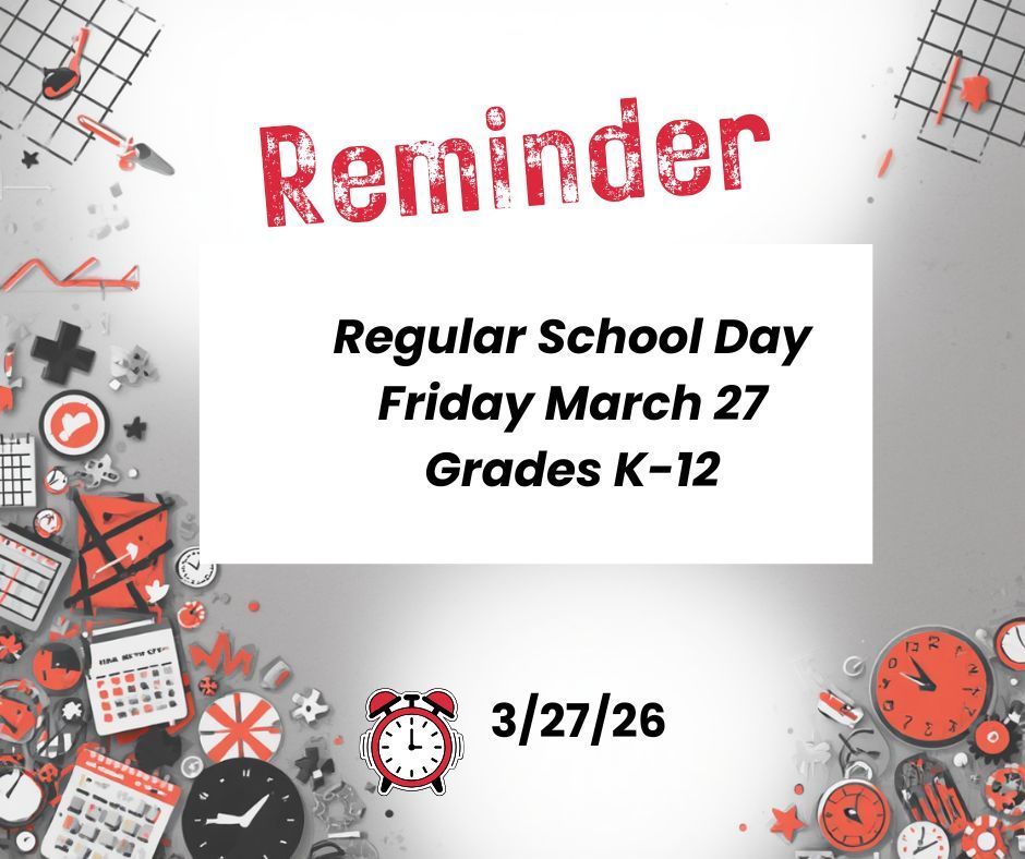 Reminder that tomorrow is a regular school day for students in grades K-12!!