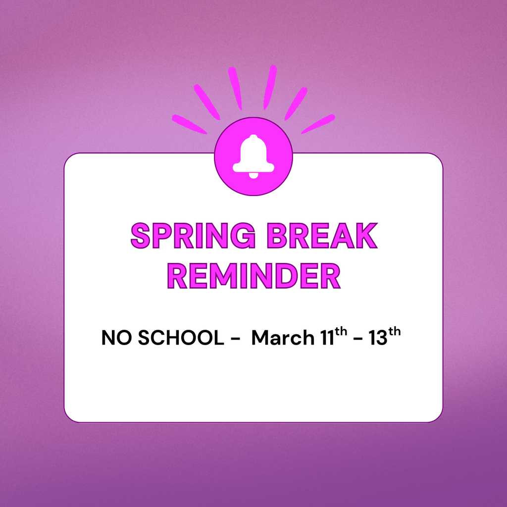 Spring Break Reminder
