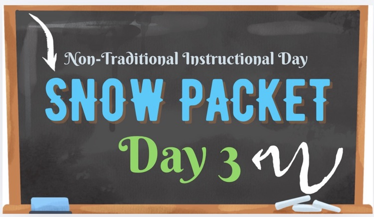 Please complete Snow Packet Day 3.