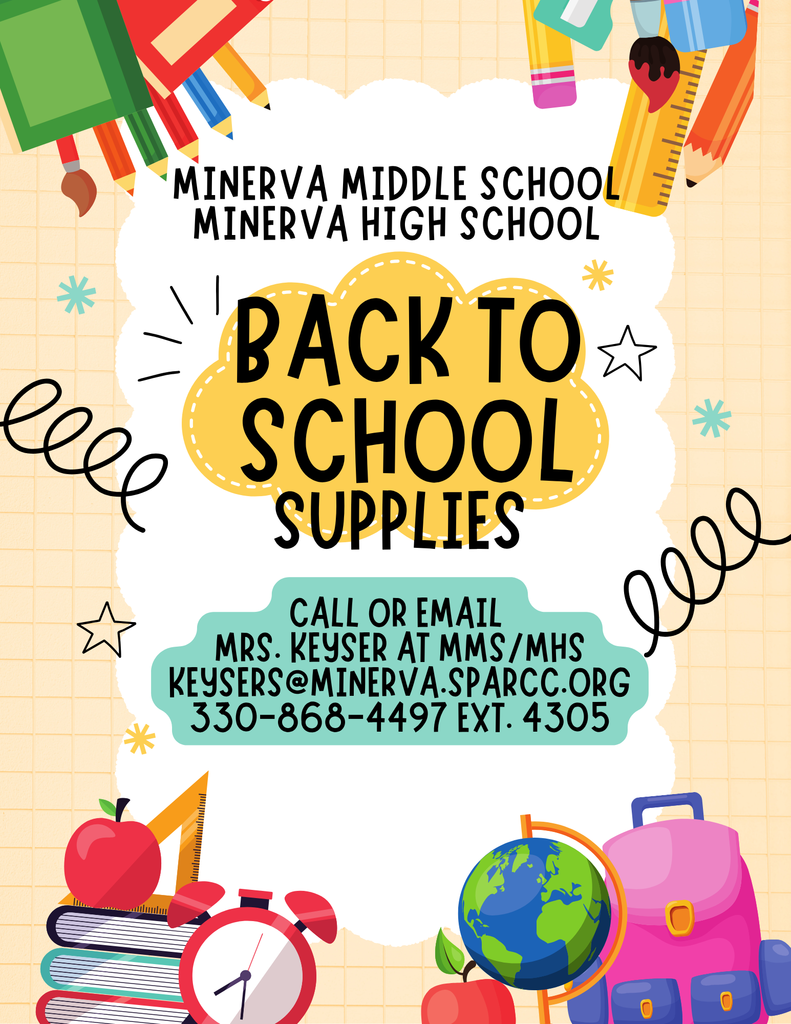 Minerva Middle School Minerva High School Back to School supplies call Mrs. Keyser at MMS/MHS 330-868-4497 ext 4305