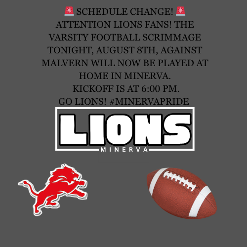 🚨 SCHEDULE CHANGE! 🚨 Attention Lions Fans! The Varsity Football scrimmage TONIGHT, August 8th, against Malvern will now be played AT HOME in Minerva. Come pack the stands and support the team! Kickoff is at 6:00 PM. Go Lions! #MinervaPride #MinervaFootball