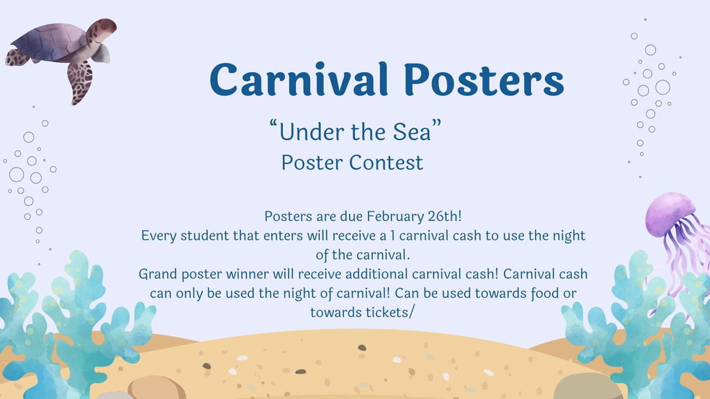 Carnival Poster Contest. Posters are due February 26th! Every Student that enters will receive $1 carnival cash to use the night of the carnival. Grand poster winner will receive additional carnival cash.