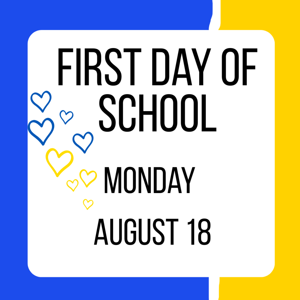 First Day of School Monday, August 18