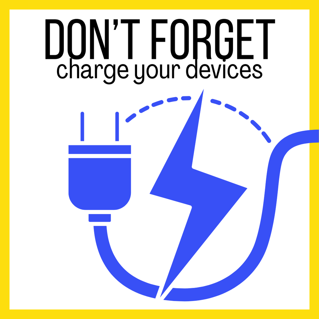 Don't Forget..charge your devices