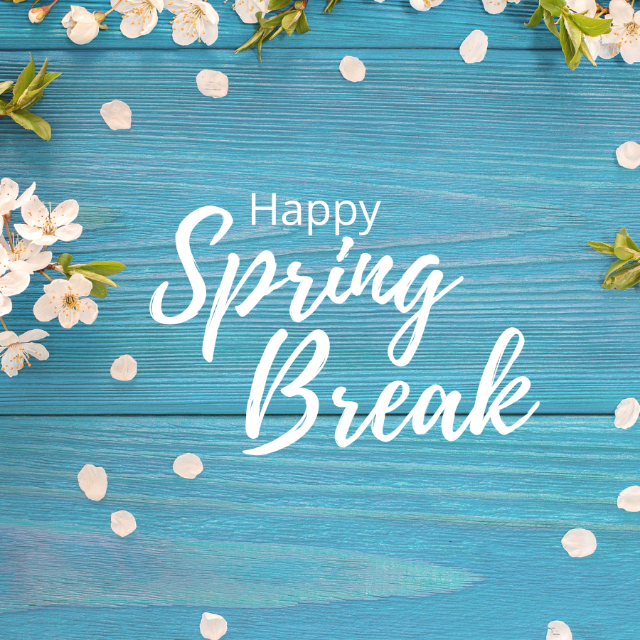 Happy Spring Break